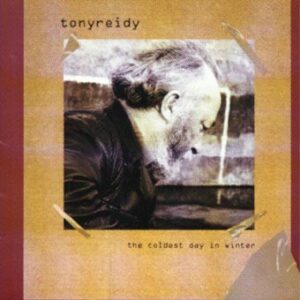 Tony Reidy - The Coldest Day in Winter