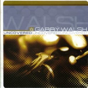 Garry Walsh - Uncovered