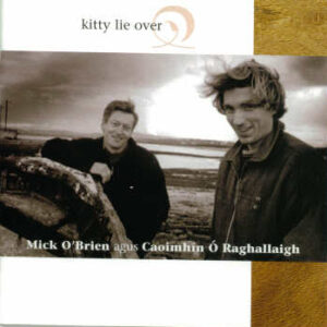 Mick O'Brien & Caoimhin O'Raghallaigh - Kitty Lie Over