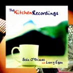 Sean O’Driscoll and Larry Egan – The Kitchen Recordings
