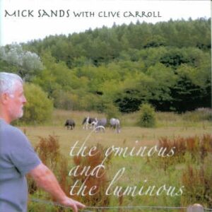 Mick Sands with Clive Carroll - The Ominous and the Luminous