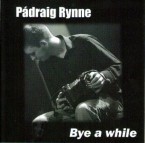 Padraig Rynne – Bye a While