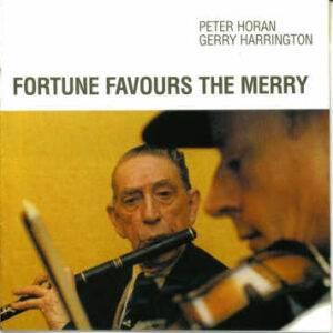 Peter Horan & Gerry Harrington - Fortune Favours the Merry