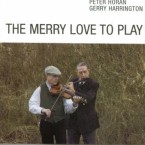 Peter Horan & Gerry Harrington – The Merry Love to Play
