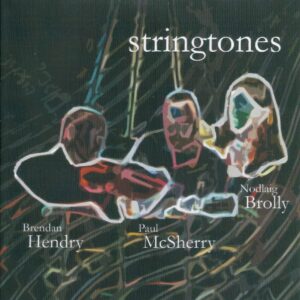 Brendan Hendry, Paul McSherry & Nodlaig Brolly - Stringtones