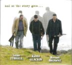 Kevin Glackin, Ronan Browne, Sean Tyrrell – And so the story goes