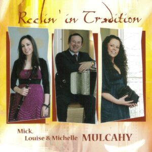 Mick, Louise & Michelle Mulcahy - Reelin' in Tradition