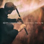 Kevin Crawford – Carrying the Tune