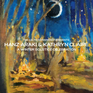 Hanz Araki & Kathryn Claire - A Winter Solistice Celebration