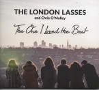 The London Lasses: The One I Loved The Best