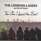 The London Lasses: The One I Loved The Best