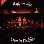 Rig The Jig: Live in Dublin