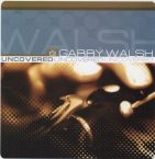 Garry Walsh: Uncovered