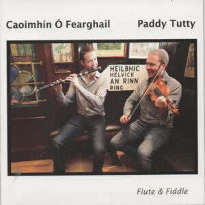 Caoimhin O'Fearghail & Paddy Tutty: Flute & Fiddle