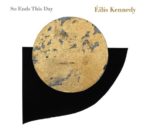 Eilis Kennedy: So Ends The Day