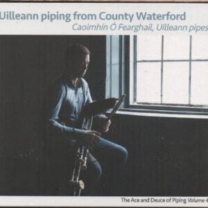 Caoimhin O'Fearghail: Uilleann Piping from Co Waterford