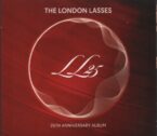 The London Lasses: LL 25th Anniversary Album