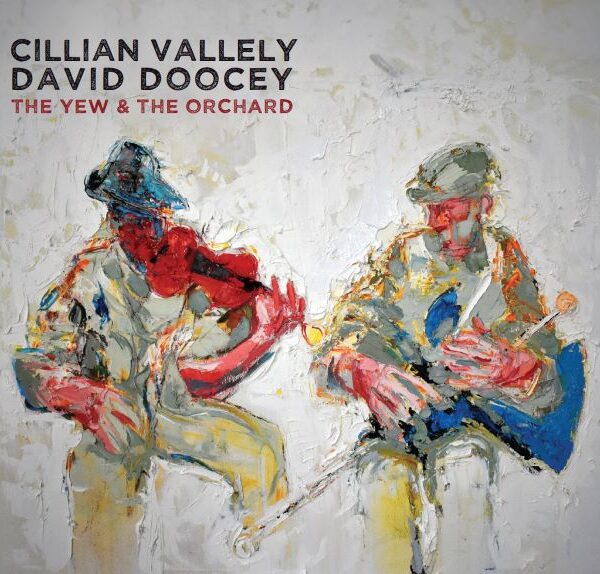 Cillian Vallely & David Doocey: The Yew & The Orchard