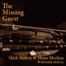 Mick Mulvey & Shane Meehan: The Missing Guest